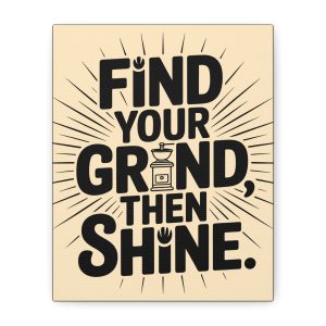 Find Your Grind Then Shine - Motivational Matte Canvas Wall Art